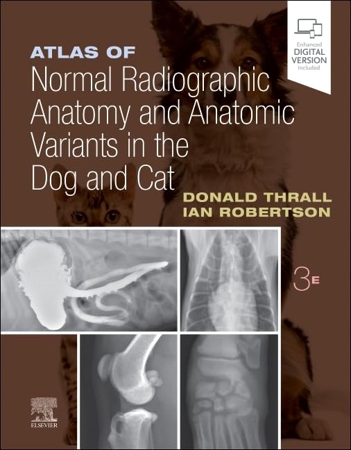 Atlas of Normal Radiographic Anatomy and Anatomic Variants in the Dog and Cat 3rd Edition