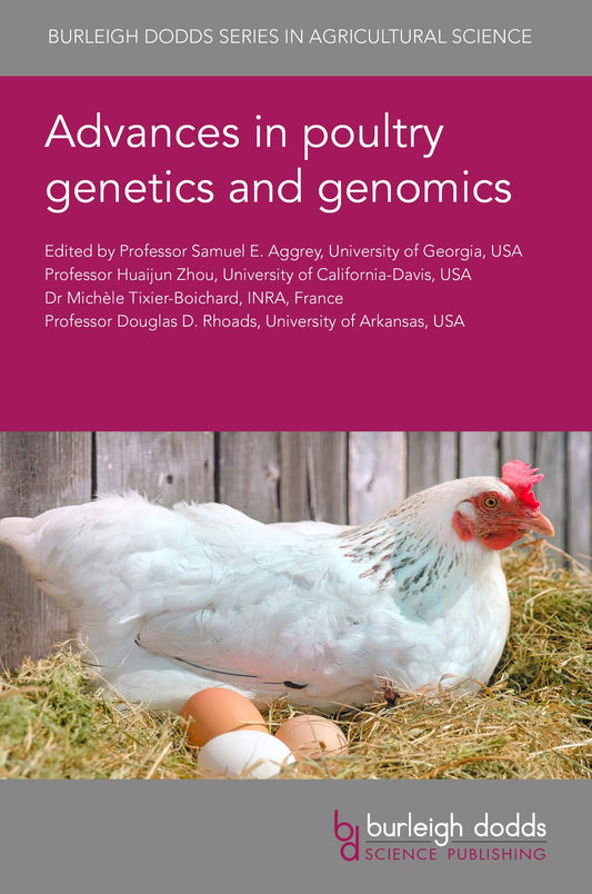 Advances in poultry genetics and genomics (Burleigh Dodds Series in Agricultural Science (79)) Illustrated Edition