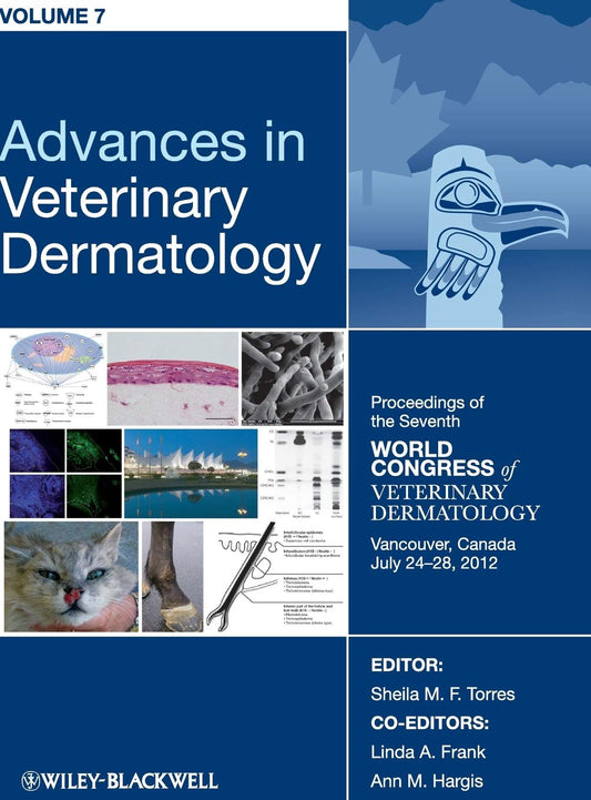 Advances in Veterinary Dermatology, Volume 7: Proceedings of the Seventh World Congress of Veterinary Dermatology, Vancouver, Canada, 1st Edition