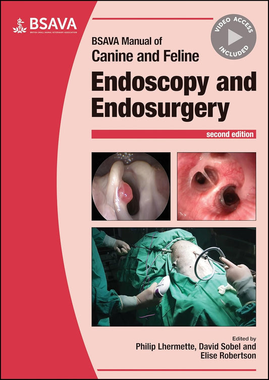 BSAVA Manual of Canine and Feline Endoscopy and Endosurgery (BSAVA British Small Animal Veterinary Association) 2nd Edition
