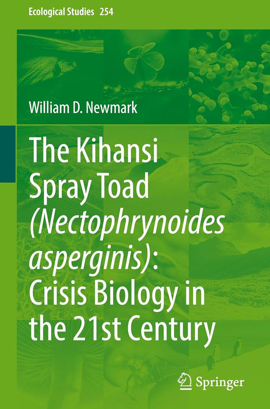 [ May 16, 2025] The Kihansi Spray Toad (Nectophrynoides asperginis): Crisis Biology in the 21st Century (Ecological Studies, 254)