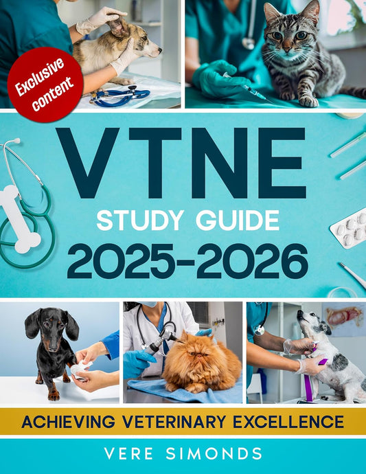 VTNE Study Guide 2025-2026: Achieving Veterinary Excellence | Comprehensive Strategies, Practice Tests, Q&A, Exclusive Content and Insights for the VTNE
