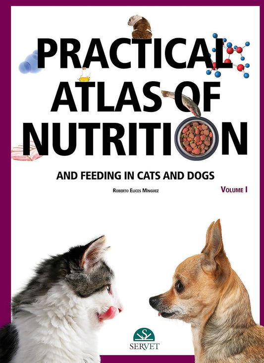 Practical atlas of nutrition and feeding in cats and dogs Volume I