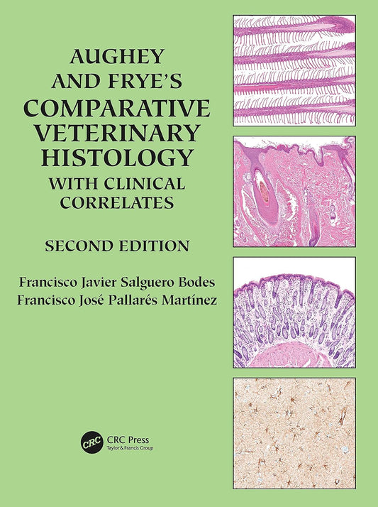 Aughey and Frye’s Comparative Veterinary Histology with Clinical Correlates 2nd Edition