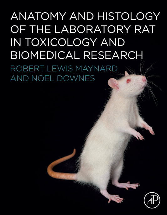Anatomy and Histology of the Laboratory Rat in Toxicology and Biomedical Research 1st Edition